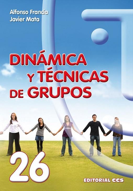 DINAMICA Y TECNICAS DE GRUPOS (2ª EDICION) | 9788498422184 | FRANCIA, ALFONSO; MATA, JAVIER | Librería Castillón - Comprar libros online Aragón, Barbastro