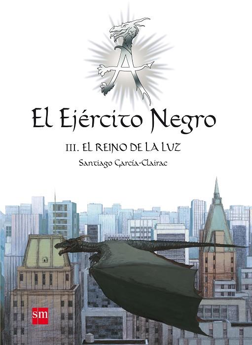 EJERCITO NEGRO 3, EL : EL REINO DE LA LUZ | 9788467534559 | GARCIA-CLAIRAC, SANTIAGO | Librería Castillón - Comprar libros online Aragón, Barbastro
