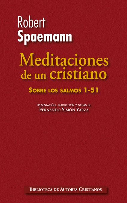 MEDITACIONES DE UN CRISTIANO.SOBRE LOS SALMOS 1-51 | 9788422018162 | SPAEMANN, ROBERT | Librería Castillón - Comprar libros online Aragón, Barbastro
