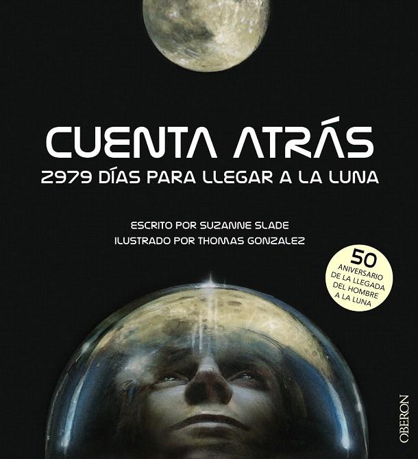 Cuenta atrás. 2979 días para llegar a la Luna | 9788441540880 | Slade, Suzanne ; Gonzalez, Thomas | Librería Castillón - Comprar libros online Aragón, Barbastro