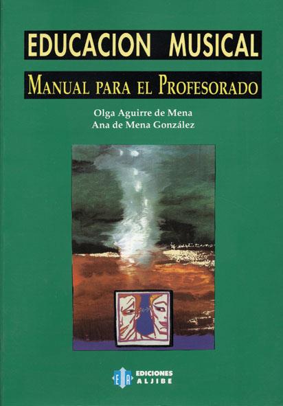 EDUCACION MUSICAL MANUAL PARA EL PROFESORADO | 9788487767074 | AGUIRRE DE MENA, OLGA | Librería Castillón - Comprar libros online Aragón, Barbastro