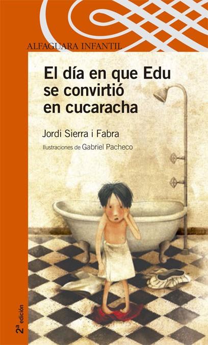 DIA EN QUE EDU SE CONVIRTIO EN CUCARACHA, EL | 9788420469782 | SIERRA I FABRA, JORDI | Librería Castillón - Comprar libros online Aragón, Barbastro