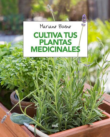 Cultiva tus plantas medicinales | 9788491180913 | BUENO BOSCH, MARIANO | Librería Castillón - Comprar libros online Aragón, Barbastro