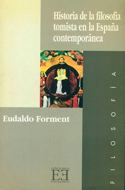 HISTORIA DE LA FILOSOFIA TOMISTA EN LA ESPAÑA CONTEMPORANEA | 9788474904918 | FORMENT, EUDALDO | Librería Castillón - Comprar libros online Aragón, Barbastro