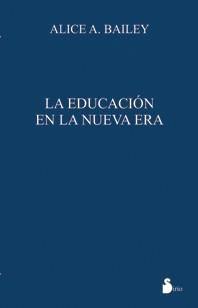 EDUCACION EN LA NUEVA ERA, LA (RUSTICA) | 9788478086542 | BAILEY, ALICE | Librería Castillón - Comprar libros online Aragón, Barbastro