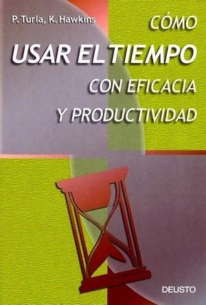 COMO USAR EL TIEMPO CON EFICACIA Y PRODUCTIVIDAD | 9788423419654 | TURLA, P. | Librería Castillón - Comprar libros online Aragón, Barbastro