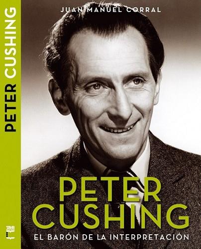 Peter Cushing | 9788415405597 | Corral López, Juan Manuel | Librería Castillón - Comprar libros online Aragón, Barbastro