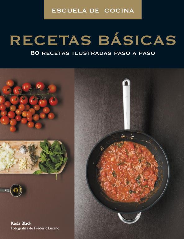 RECETAS BASICAS - ESCUELA DE COCINA | 9788425342561 | BLACK, KEDA | Librería Castillón - Comprar libros online Aragón, Barbastro