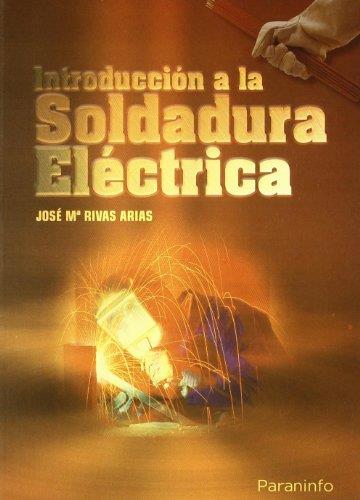 Introducción a la soldadura eléctrica | 9788428300223 | RIVAS ARIAS, JOSE MARIA | Librería Castillón - Comprar libros online Aragón, Barbastro