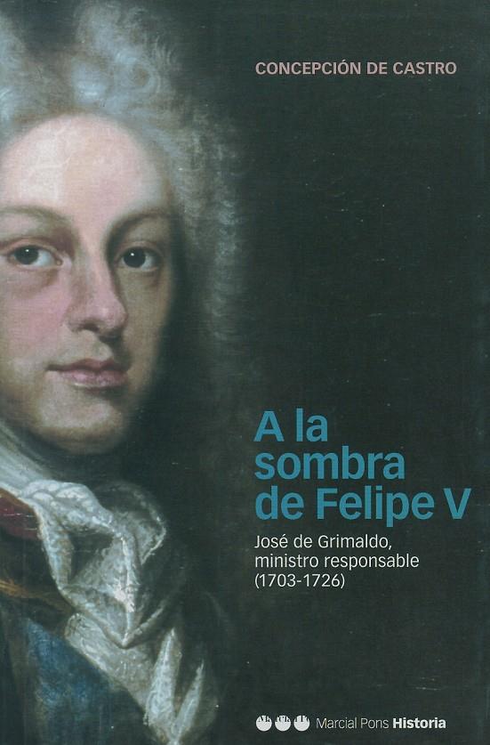 A LA SOMBRA DE FELIPE V | 9788495379740 | CASTRO, CONCEPCION DE | Librería Castillón - Comprar libros online Aragón, Barbastro