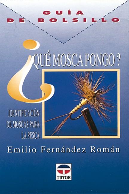 GUÍA DE BOLSILLO. ¿QUÉ MOSCA PONGO? | 9788479022181 | Fernández Román, Emilio | Librería Castillón - Comprar libros online Aragón, Barbastro