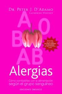 ALERGIAS : COMO COMBATIRLAS ALM.GRUPO SANGUINEO | 9788497773737 | ADAMO, PETER J. D' | Librería Castillón - Comprar libros online Aragón, Barbastro