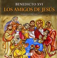 AMIGOS DE JESUS, LOS | 9788499200606 | BENEDICTO XVI | Librería Castillón - Comprar libros online Aragón, Barbastro