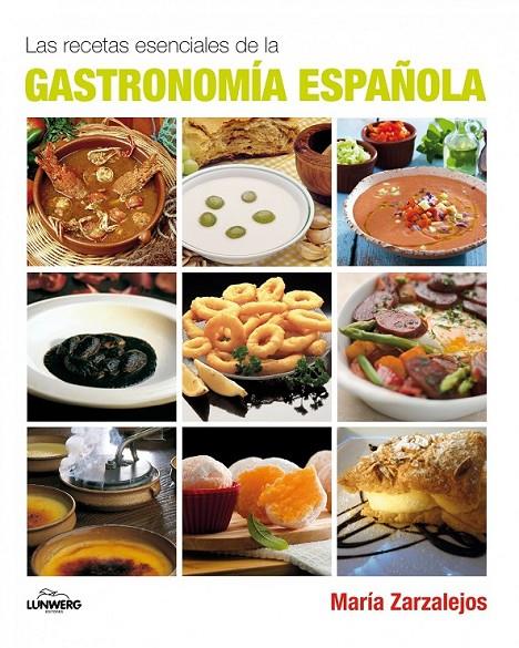 RECETAS ESENCIALES DE LA GASTRONOMÍA ESPAÑOLA, LAS | 9788497858465 | ZARZALEJOS, MARÍA | Librería Castillón - Comprar libros online Aragón, Barbastro