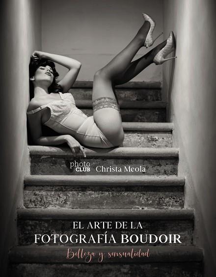 El arte de la fotografía Boudoir | 9788441541610 | Meola, Christa | Librería Castillón - Comprar libros online Aragón, Barbastro