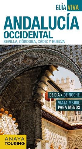 Andalucía Occidental (Sevilla, Córdoba, Cádiz y Huelva) - GUIA VIVA | 9788499357928 | Anaya Touring / Avisón Martínez, Juan Pablo / Pereiro, Sergio / Hernández Colorado, Alberto | Librería Castillón - Comprar libros online Aragón, Barbastro