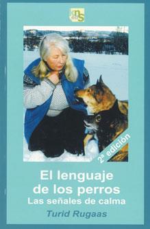 lenguaje de los perros, El : Las señales de calma | 9788493323257 | Rugaas, Turid | Librería Castillón - Comprar libros online Aragón, Barbastro