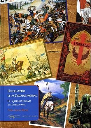 HISTORIA VISUAL DE LAS CRUZADAS MODERNAS | 9788477742548 | GARCÍA MARTÍN, PEDRO | Librería Castillón - Comprar libros online Aragón, Barbastro