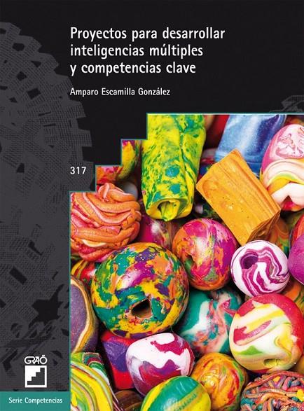 PROYECTOS PARA DESARROLLAR INTELIGENCIAS MÚLTIPLES Y COMPETENCIAS CLAVE | 9788499806334 | ESCAMILLA GONZÁLEZ, AMPARO | Librería Castillón - Comprar libros online Aragón, Barbastro