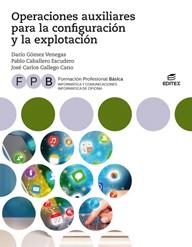 FPB Operaciones auxiliares para la configuración y la explotación | 9788491614036 | Gómez Venegas, Darío / Caballero Escudero, Pablo / Gallego Cano, José Carlos | Librería Castillón - Comprar libros online Aragón, Barbastro