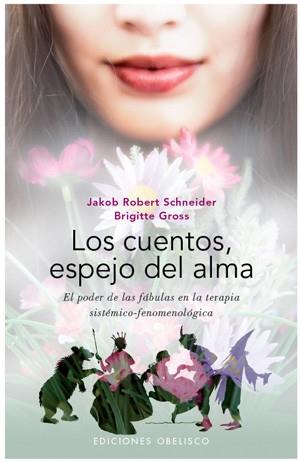 CUENTOS ESPEJO DEL ALMA, LOS | 9788497776547 | SCHNEIDER, JAKOB ROBERT | Librería Castillón - Comprar libros online Aragón, Barbastro