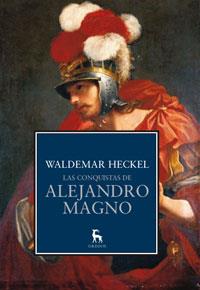 CONQUISTAS DE ALEJANDRO MAGNO, LAS | 9788424908676 | HECKEL, WALDEMAR | Librería Castillón - Comprar libros online Aragón, Barbastro