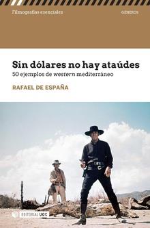 Sin dólares no hay ataúdes. 50 ejemplos del western mediterráneo | 9788491805427 | de España, Rafael | Librería Castillón - Comprar libros online Aragón, Barbastro