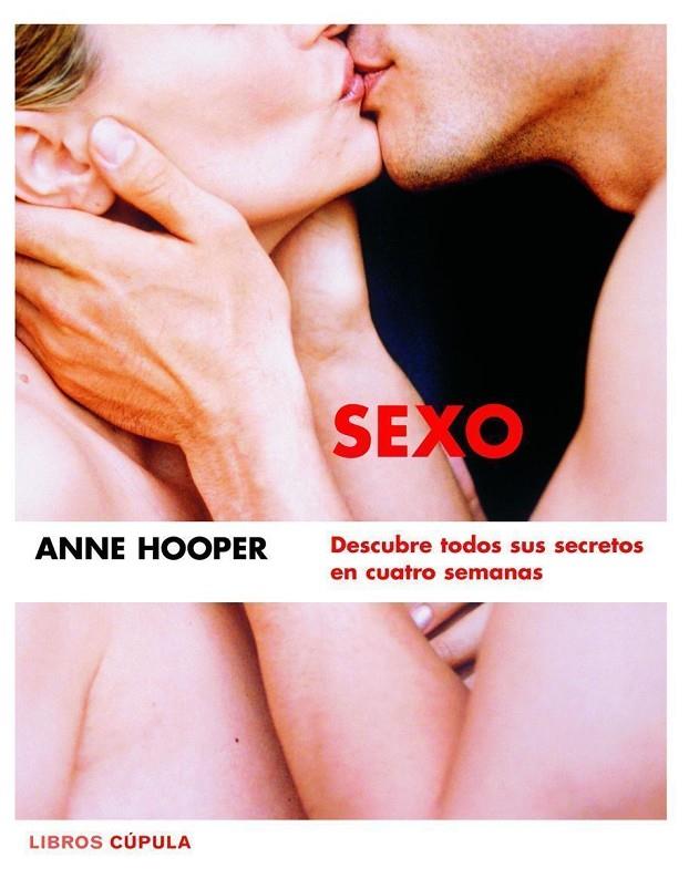 SEXO : DESCUBRE TODOS SUS SECRETOS EN 4 SEMANAS | 9788448047221 | HOOPER, ANNE | Librería Castillón - Comprar libros online Aragón, Barbastro