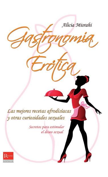 GASTRONOMÍA ERÓTICA | 9788499171449 | MISRAHI VALLÉS, ALICIA | Librería Castillón - Comprar libros online Aragón, Barbastro