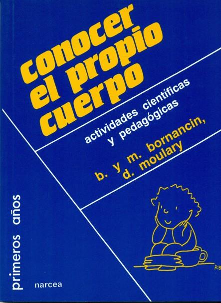 CONOCER EL PROPIO CUERPO | 9788427710689 | BORNANCIN, MICHEL ; BORNANCIN, BERNADETT | Librería Castillón - Comprar libros online Aragón, Barbastro