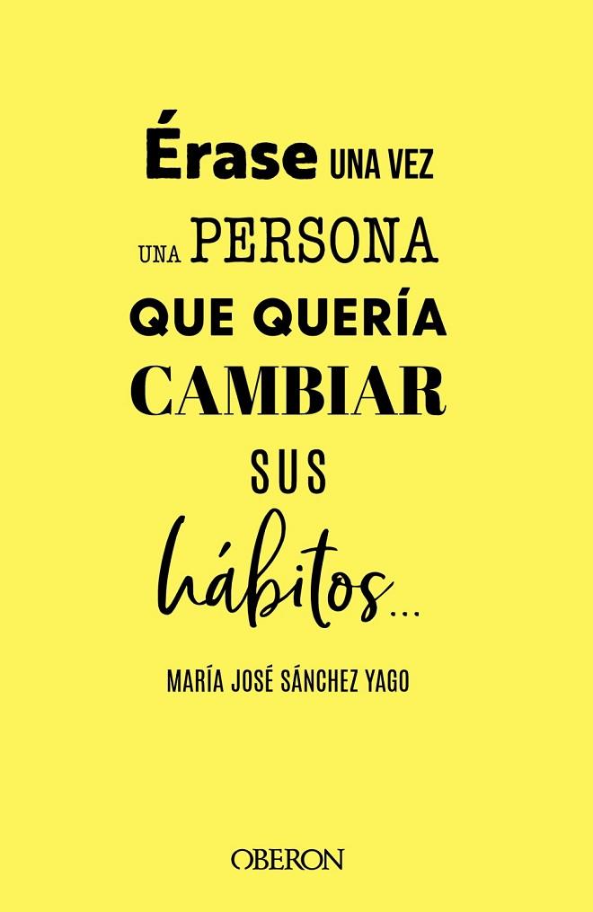 Érase una vez una persona que quería cambiar sus hábitos... | 9788441547063 | Sánchez Yago, María José | Librería Castillón - Comprar libros online Aragón, Barbastro