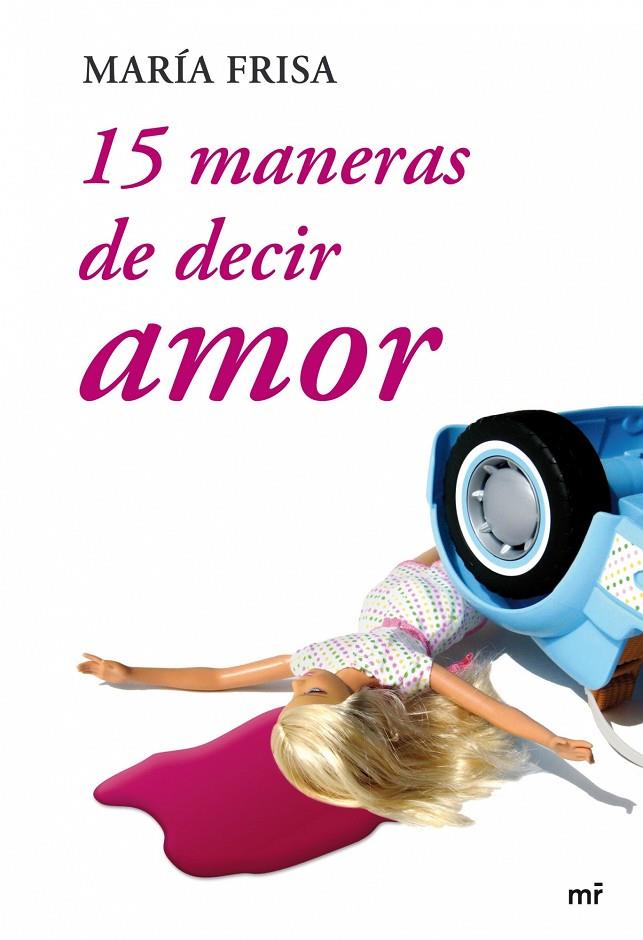 15 MANERAS DE DECIR AMOR | 9788427034587 | FRISA, MARIA | Librería Castillón - Comprar libros online Aragón, Barbastro