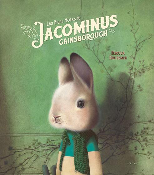 Las ricas horas de Jacominus Gainsborough | 9788414016978 | Dautremer, Rébecca | Librería Castillón - Comprar libros online Aragón, Barbastro