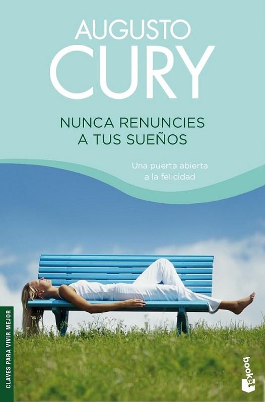 NUNCA RENUNCIES A TUS SUEÑOS | 9788408079972 | CURY, AUGUSTO | Librería Castillón - Comprar libros online Aragón, Barbastro