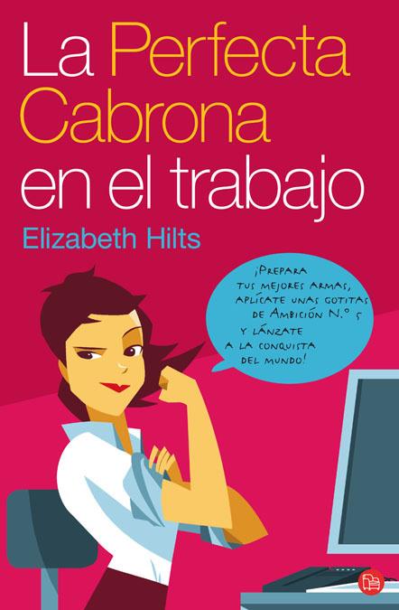 PERFECTA CABRONA EN EL TRABAJO, LA | 9788466314725 | HILTS, ELIZABETH | Librería Castillón - Comprar libros online Aragón, Barbastro