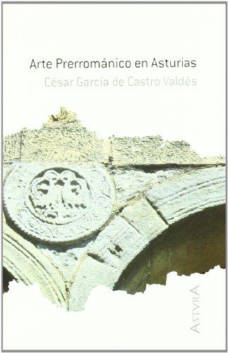 ARTE PRERROMANICO EN ASTURIAS | 9788484591818 | GARCIA DE CASTRO VALDES, CESAR | Librería Castillón - Comprar libros online Aragón, Barbastro