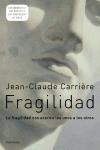 FRAGILIDAD | 9788483077566 | CARRIERE, JEAN-CLAUDE | Librería Castillón - Comprar libros online Aragón, Barbastro