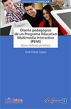 DISEÑO PEDAGÓGICO DE UN PROGRAMA EDUCATIVO MULTIMEDIA INTERACTIVO (PEMI) | 9788467651874 | CABERO ALMENARA, JULIO; CLARES LÓPEZ, JOSE | Librería Castillón - Comprar libros online Aragón, Barbastro