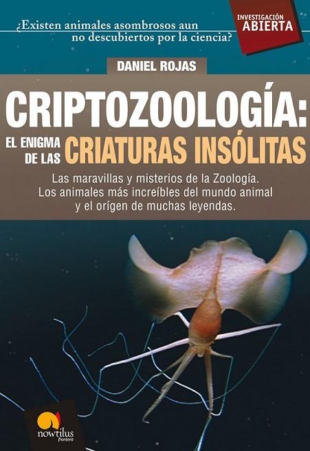 CRIPTOZOOLOGÍA : EL ENIGMA DE LAS CRIATURAS INSÓLITAS | 9788497638166 | ROJAS, DANIEL | Librería Castillón - Comprar libros online Aragón, Barbastro