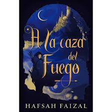 A la caza del fuego | 9788418002175 | Faizal, Hafsah | Librería Castillón - Comprar libros online Aragón, Barbastro