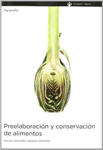 PREELABORACION Y CONSERVACION DE ALIMENTOS | 9788497321488 | LAZA MUÑOZ, PASCUAL; Y LAZA MUÑOZ, JERONIMA | Librería Castillón - Comprar libros online Aragón, Barbastro