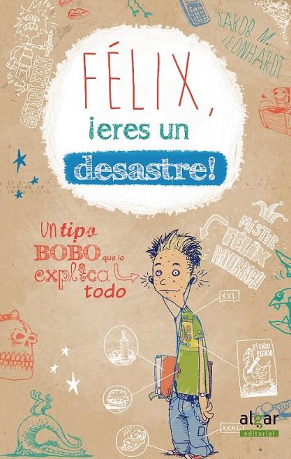 Félix, ¡eres un desastre! | 9788498456448 | LEONHARDT, JAKOB MUSASHI | Librería Castillón - Comprar libros online Aragón, Barbastro