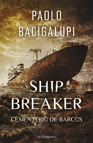 Ship Breaker nº 01/03 | 9788445016848 | Bacigalupi, Paolo | Librería Castillón - Comprar libros online Aragón, Barbastro