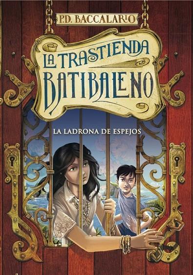 La trastienda Batibaleno 4. La ladrona de espejos | 9788490432952 | Pierdomenico Baccalario | Librería Castillón - Comprar libros online Aragón, Barbastro