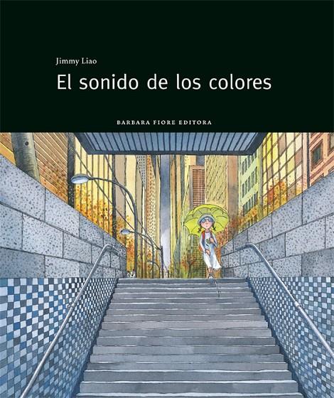 SONIDO DE LOS COLORES, EL | 9788415208143 | LIAO, JIMMY | Librería Castillón - Comprar libros online Aragón, Barbastro