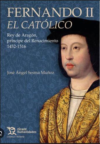 Fernando II El Católico. Rey de Aragón, príncipe del Renacimiento 1452-1516 | 9788411836852 | Sesma Muñoz,José Ángel | Librería Castillón - Comprar libros online Aragón, Barbastro