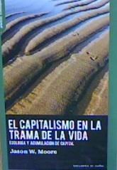 EL CAPITALISMO EN LA TRAMA DE LA VIDA | 9788412125979 | MOORE, JASON W. | Librería Castillón - Comprar libros online Aragón, Barbastro