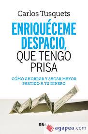 Enriqueceme despacio, que tengo prisa | 9788490569801 | TUSQUETS , CARLES | Librería Castillón - Comprar libros online Aragón, Barbastro