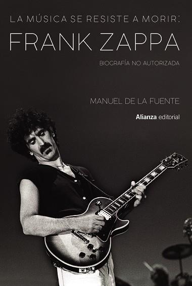 La música se resiste a morir: Frank Zappa. Biografía no autorizada | 9788413622699 | de la Fuente Soler, Manuel | Librería Castillón - Comprar libros online Aragón, Barbastro