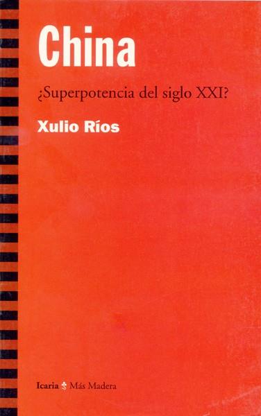 CHINA SUPERPOTENCIA DEL SIGLO XXI | 9788474263145 | RIOS, XULIO | Librería Castillón - Comprar libros online Aragón, Barbastro